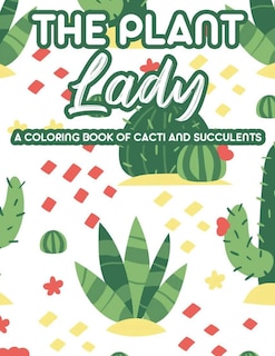 Front cover_The Plant Lady A Coloring Book Of Cacti And Succulents