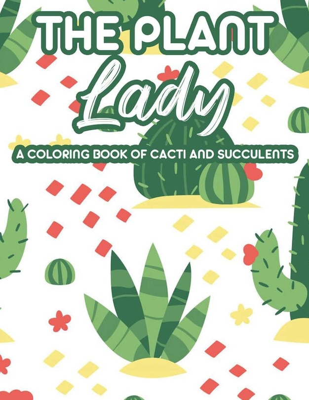 Front cover_The Plant Lady A Coloring Book Of Cacti And Succulents