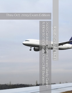 Front cover_2020 Customs Broker Exam Study Guide & How to Start Your Own CHB Business