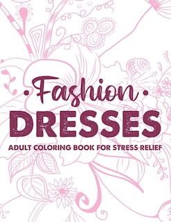 Front cover_Fashion Dresses Adult Coloring Book For Stress Relief
