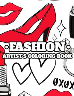 Fashion Artist's Coloring Book: Draw And Color Activity Pages For Girls, Illustrations Of Dresses, Handbags, Shoes, And More To Color