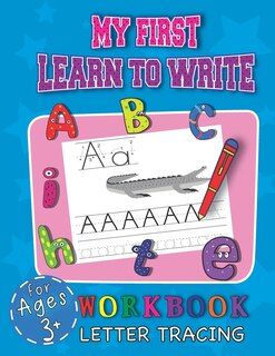 Couverture_My First Learn To Write Workbook Letter Tracing For Ages 3+