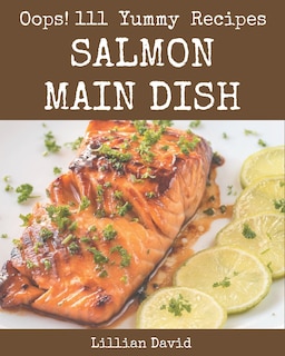 Couverture_Oops! 111 Yummy Salmon Main Dish Recipes