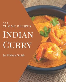 Front cover_111 Yummy Indian Curry Recipes