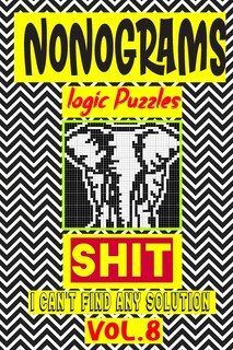 Front cover_Nonogram logic Puzzle Shit I can't Find Any Solution