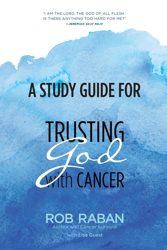 Front cover_A Study Guide for Trusting God with Cancer