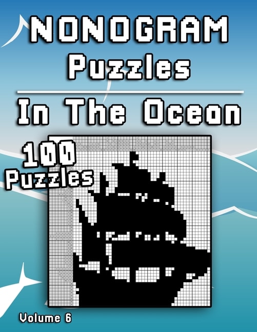 Nonogram Puzzles In The Ocean: Challenging XXL Hanjie puzzle collection with medium to hard japanese picture riddles Fun brain tease for everyone