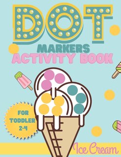 Couverture_Dot Markers activity book Ice cream for toddler 2-4