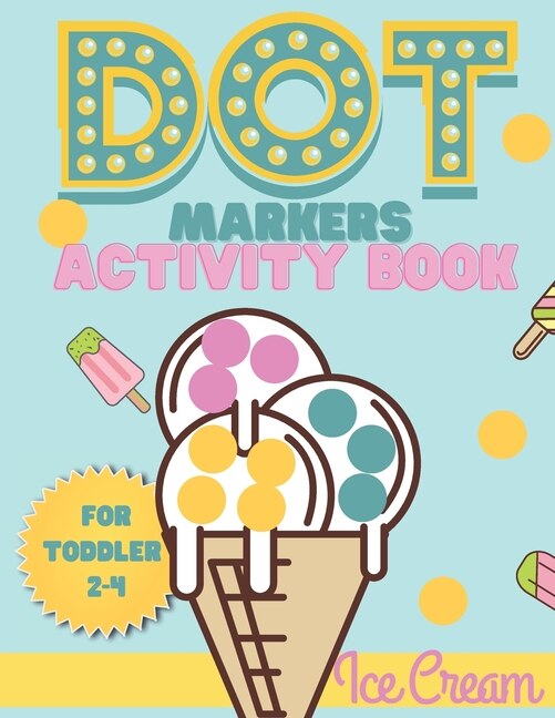 Couverture_Dot Markers activity book Ice cream for toddler 2-4