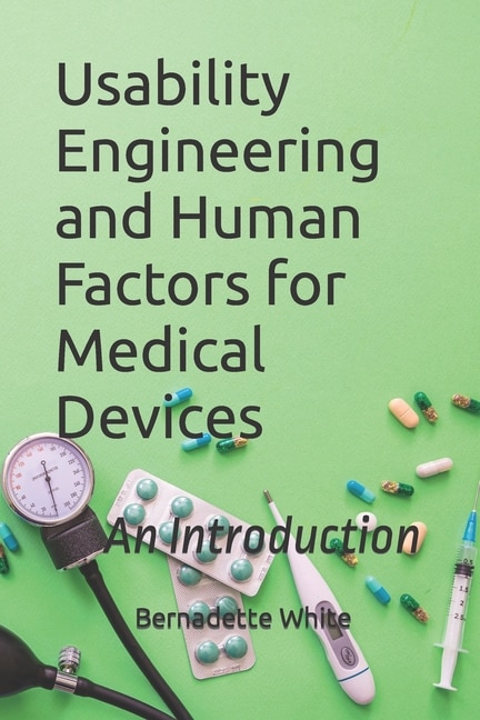 Usability Engineering and Human Factors for Medical Devices: An Introduction