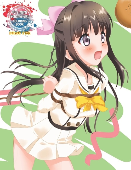 Cute Anime Bondage Girl Coloring Book: Coloring Book With Cute Kawaii Girls, Beautiful Bdsm Girls, Fun Female Japanese Cartoons And Relaxi