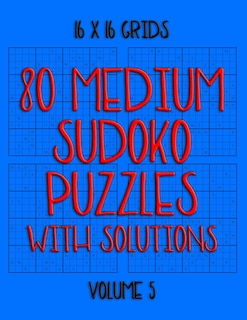 Front cover_80 Normal Sudoko Puzzles with Solutions in 16 x 16 Grids, Volume 5