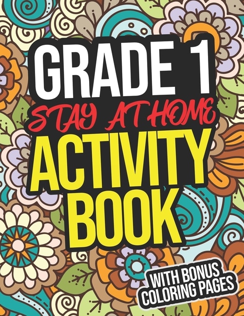 Grade 1 Stay At Home Activity Book: Grade 1 All Subject Workbook With Home Activities For First Graders