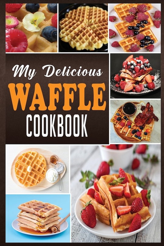 Front cover_My Delicious Waffle Cookbook