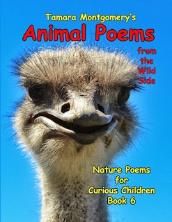 Animal Poems from the Wild Side: Nature Poems for Curious Children Book 6