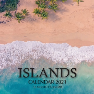 Islands Calendar 2021: 16 Month Calendar