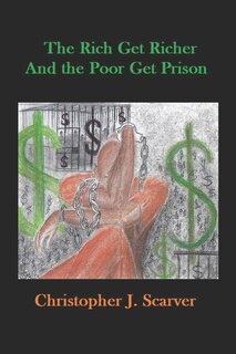 The Rich Get Richer and the Poor Get Prison
