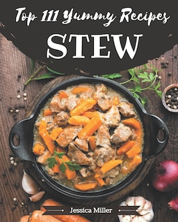 Front cover_Top 111 Yummy Stew Recipes