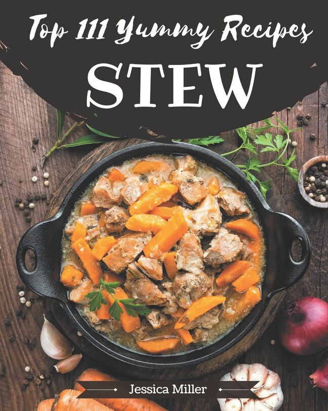 Front cover_Top 111 Yummy Stew Recipes