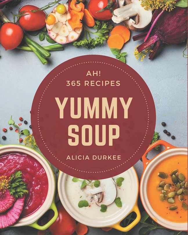 Front cover_Ah! 365 Yummy Soup Recipes