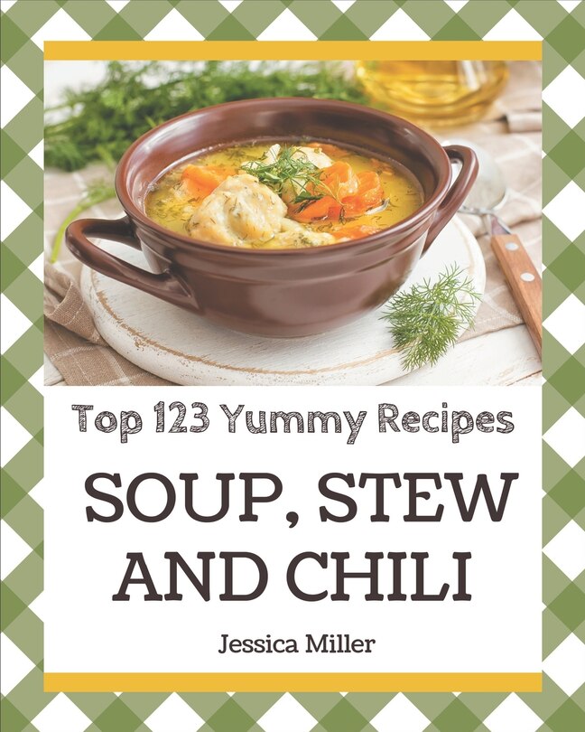 Front cover_Top 123 Yummy Soup, Stew and Chili Recipes