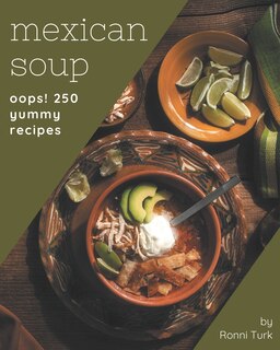 Front cover_Oops! 250 Yummy Mexican Soup Recipes