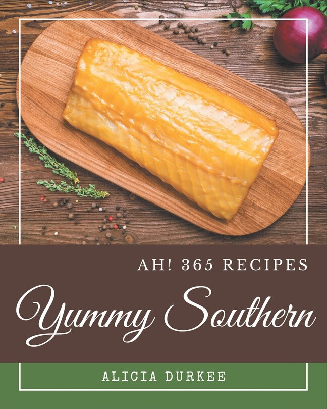 Front cover_Ah! 365 Yummy Southern Recipes