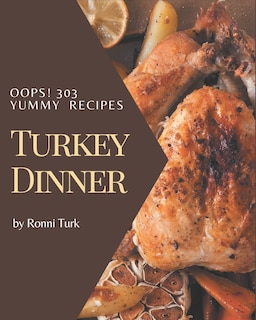 Couverture_Oops! 303 Yummy Turkey Dinner Recipes