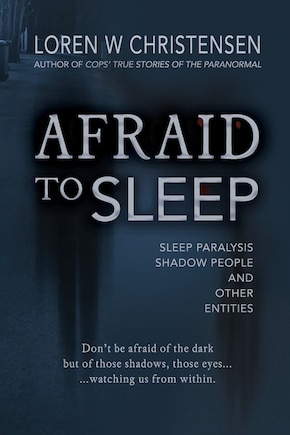 Afraid to Sleep: Sleep Paralysis, Shadow People, and Other Entities