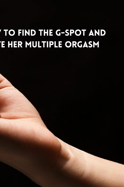 Front cover_How to Find the G-Spot and Give Her Multiple Orgasm