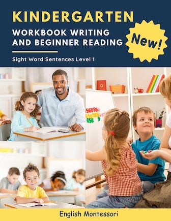 Kindergarten Workbook Writing And Beginner Reading Sight Word Sentences Level 1 English Montessori: 100 Easy readers cvc phonics spelling readiness handwriting montessori tracing books with dot lined paper for distance learning homeschool kids age 5-8