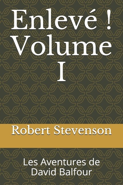 Enlevé ! Volume I: Les Aventures de David Balfour