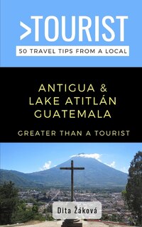 Front cover_Greater Than a Tourist-Antigua and Lake Atitlán Guatemala