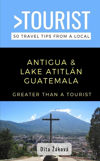 Front cover_Greater Than a Tourist-Antigua and Lake Atitlán Guatemala