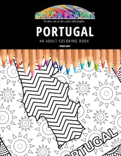 Portugal: AN ADULT COLORING BOOK: An Awesome Portugal Coloring Book For Adults