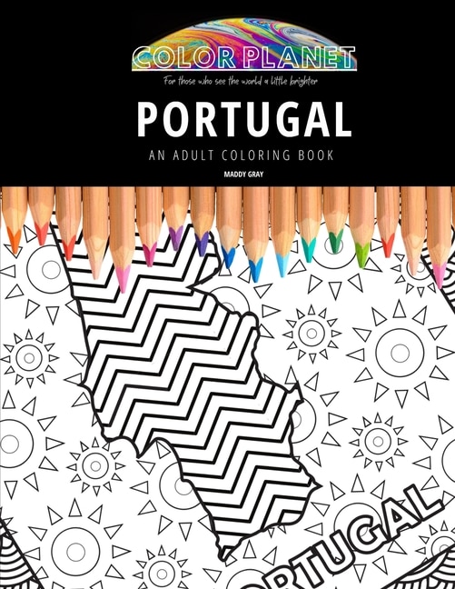 Portugal: AN ADULT COLORING BOOK: An Awesome Portugal Coloring Book For Adults