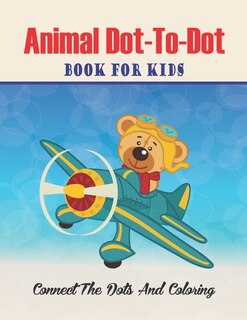 Front cover_Animal Dot-to-dot Book For Kids Connect The Dots And Coloring
