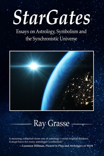 Stargates: Essays On Astrology, Symbolism, And The Synchronistic Universe