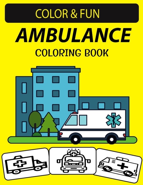 Ambulance Coloring Book: 30 Emergency Medical Services Ambulance Coloring Pages for Kids