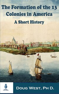 Front cover_The Formation of the 13 Colonies in America