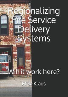 Front cover_Regionalizing Fire Service Delivery Systems
