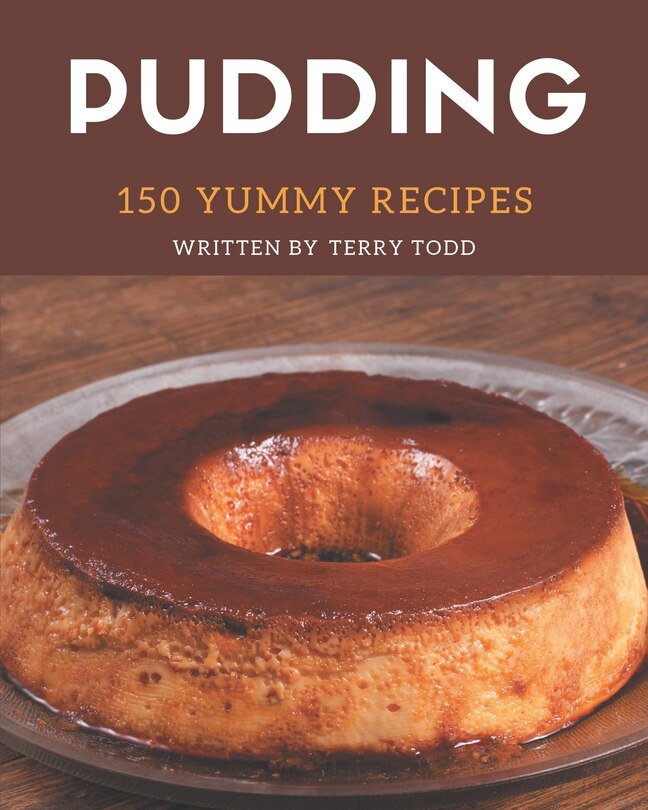 Front cover_150 Yummy Pudding Recipes