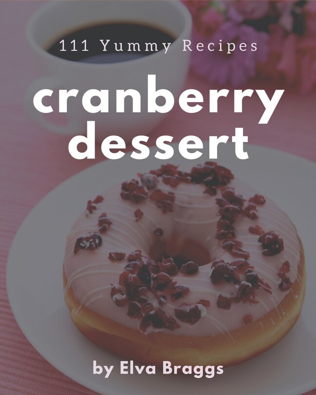 Front cover_111 Yummy Cranberry Dessert Recipes
