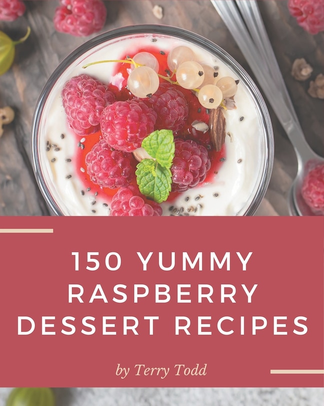 Couverture_150 Yummy Raspberry Dessert Recipes