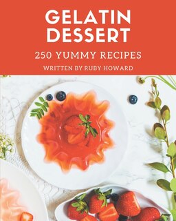 Front cover_250 Yummy Gelatin Dessert Recipes