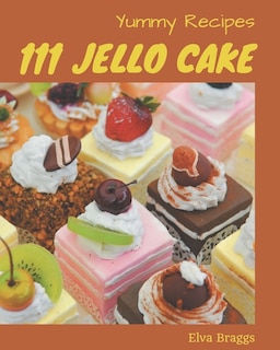 Front cover_111 Yummy Jello Cake Recipes