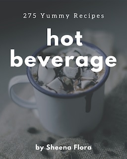 Front cover_275 Yummy Hot Beverage Recipes