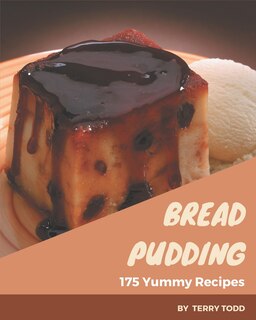 Couverture_175 Yummy Bread Pudding Recipes