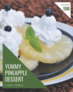 Couverture_150 Yummy Pineapple Dessert Recipes