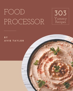 Couverture_303 Yummy Food Processor Recipes